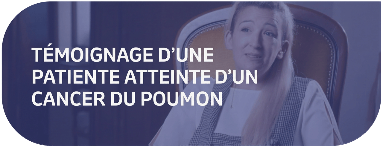 TÉMOIGNAGE D’UNE PATIENTE ATTEINT D’UN CANCER DU POUMON ? 